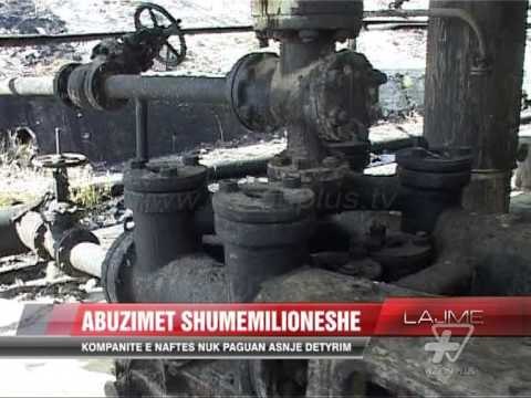 Abuzimet shumëmilionëshe të kompanive të naftës - News, Lajme - Vizion Plus