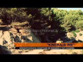 "Kinemaja Ime" - Top Channel Albania - News - Lajme