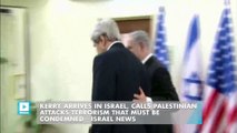 Kerry arrives in Israel, calls Palestinian attacks terrorism that must be condemned