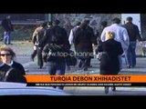 Turqia dëbon xhihadistët - Top Channel Albania - News - Lajme