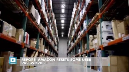 Report: Amazon Resets Some User Passwords
