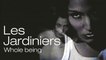 Les jardiniers - Whole being