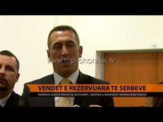 Vendet e rezervuara të serbëve - Top Channel Albania - News - Lajme