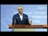Rama: Administratë, jo politike - Top Channel Albania - News - Lajme