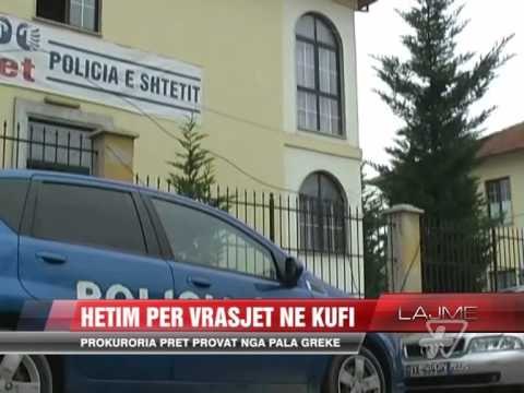 Korçë, hetim për vrasjet në kufi - News, Lajme - Vizion Plus