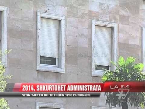 Shkurtohet administrata, vitin tjetër hiqen 1200 punonjës - News, Lajme - Vizion Plus