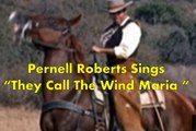 Pernell Roberts sings “They Call The Wind Maria” [With Lyrics]