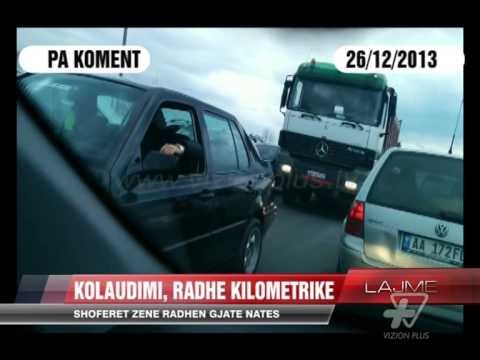 Pa koment. Kolaudimi, radhe kilometrike - News, Lajme - Vizion Plus