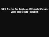 WOW Worship Red Songbook: 30 Powerful Worship Songs from Today's Top Artists Free Download