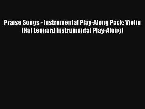 Praise Songs - Instrumental Play-Along Pack: Violin (Hal Leonard Instrumental Play-Along)