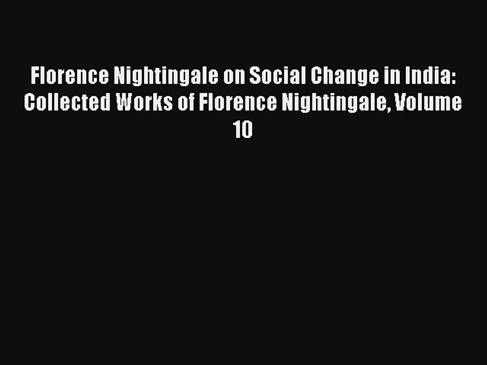 Florence Nightingale on Social Change in India: Collected Works of Florence Nightingale Volume