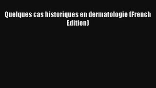 Quelques cas historiques en dermatologie (French Edition)  Online Book