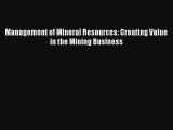 Management of Mineral Resources: Creating Value in the Mining Business  Online Book