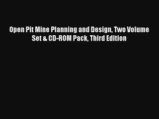 Open Pit Mine Planning and Design Two Volume Set & CD-ROM Pack Third Edition  Online Book