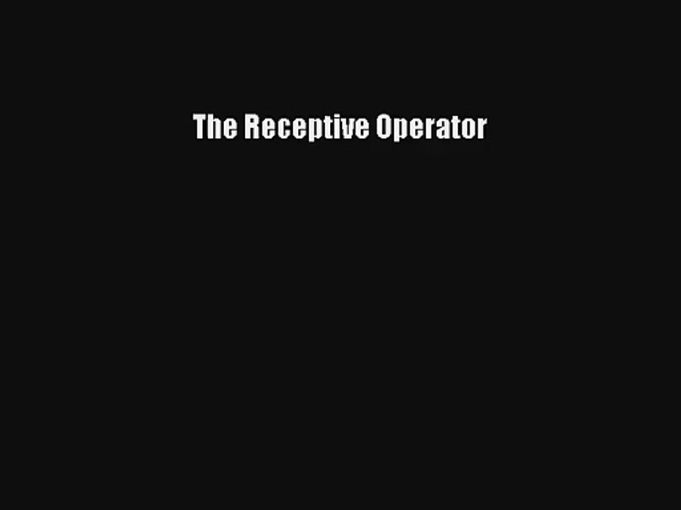 The Receptive Operator Read Online