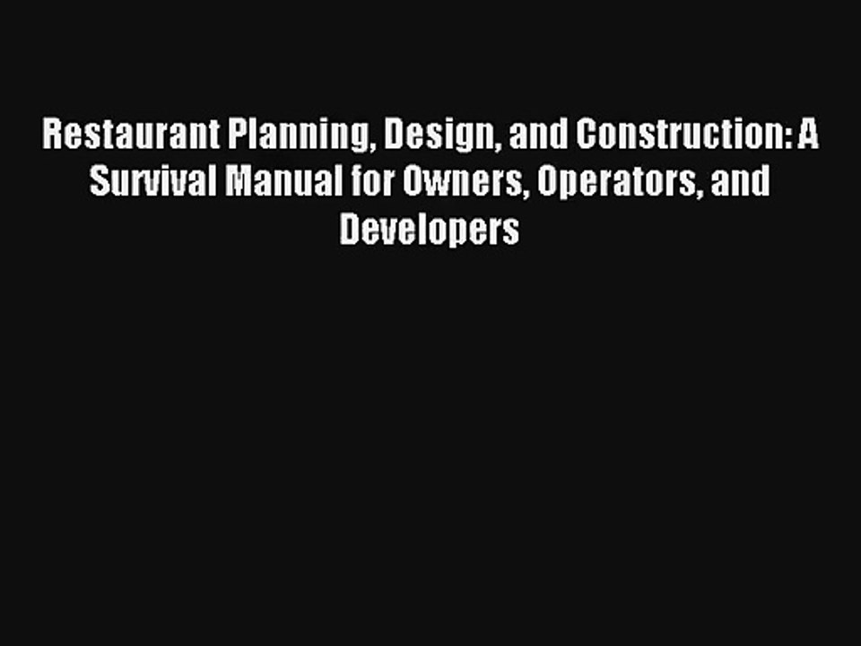 Restaurant Planning Design and Construction: A Survival Manual for Owners Operators and Developers