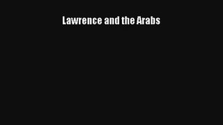 [PDF Download] Lawrence and the Arabs [PDF] Online