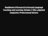 Handbook of Research in Second Language Teaching and Learning: Volume 2 (ESL & Applied Linguistics