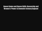 [PDF Download] Queen Emma and Queen Edith: Queenship and Women's Power in Eleventh-Century
