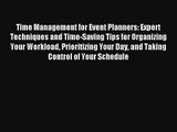 Time Management for Event Planners: Expert Techniques and Time-Saving Tips for Organizing Your