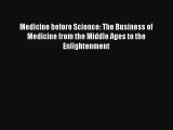 Medicine before Science: The Business of Medicine from the Middle Ages to the Enlightenment