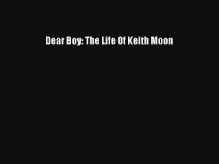 Dear Boy: The Life Of Keith Moon  Online Book