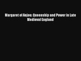 [PDF Download] Margaret of Anjou: Queenship and Power in Late Medieval England [PDF] Full Ebook
