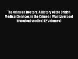 The Crimean Doctors: A History of the British Medical Services in the Crimean War (Liverpool
