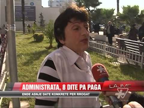 Administrata, 8 ditë pa paga - News, Lajme - Vizion Plus