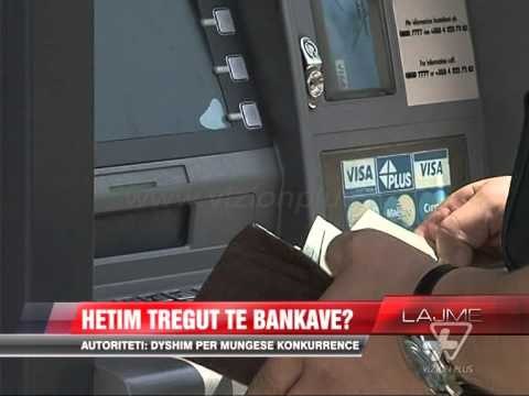 Hetim tregut te bankave? Dyshim për mungesë konkurrence - News, Lajme - Vizion Plus