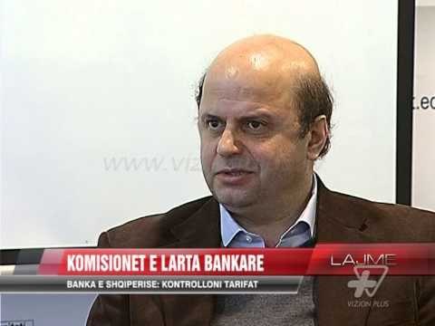 Komisionet e larta bankare. B.SH: kontrolloni tarifat - News, Lajme - Vizion Plus