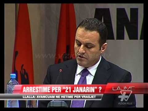 Arrestime për 21 janarin ? - News, Lajme - Vizion Plus