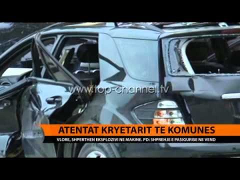 Vlorë, atentat kryetarit të komunës - Top Channel Albania - News - Lajme