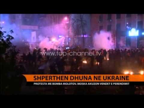 Shpërthen dhuna në Ukrainë - Top Channel Albania - News - Lajme