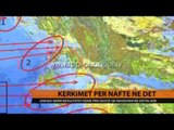 Kërkimet për naftë në det - Top Channel Albania - News - Lajme