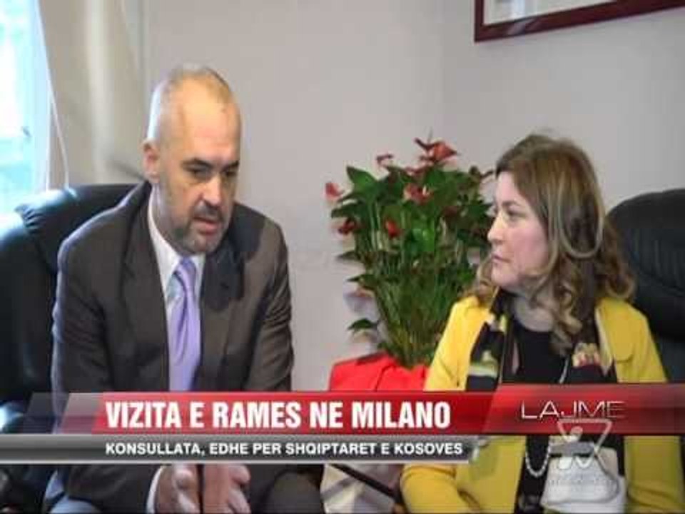 Rama në Milano. Konsullata, edhe për shqiptaret e Kosovës - News, Lajme - Vizion Plus