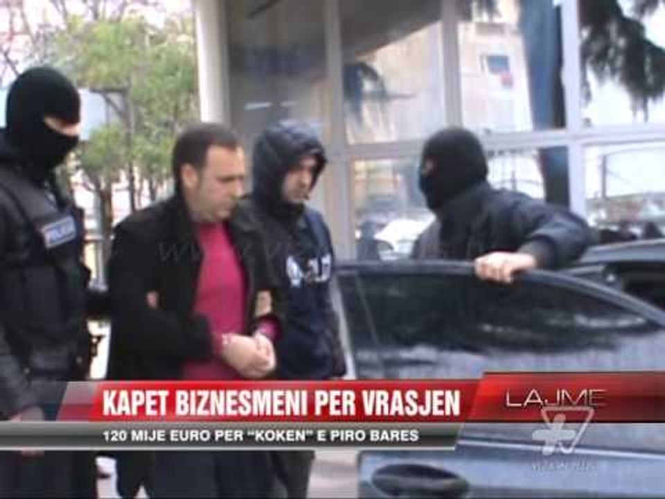 Kapet biznesmeni për vrasjen. 120 mijë euro për "kokën" e Piro Bares - News, Lajme - Vizion Plus