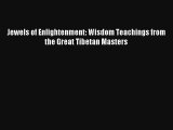 [PDF] Jewels of Enlightenment: Wisdom Teachings from the Great Tibetan Masters Full Ebook