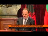 Ambasadorët, qeveria nuk tërhiqet - Top Channel Albania - News - Lajme