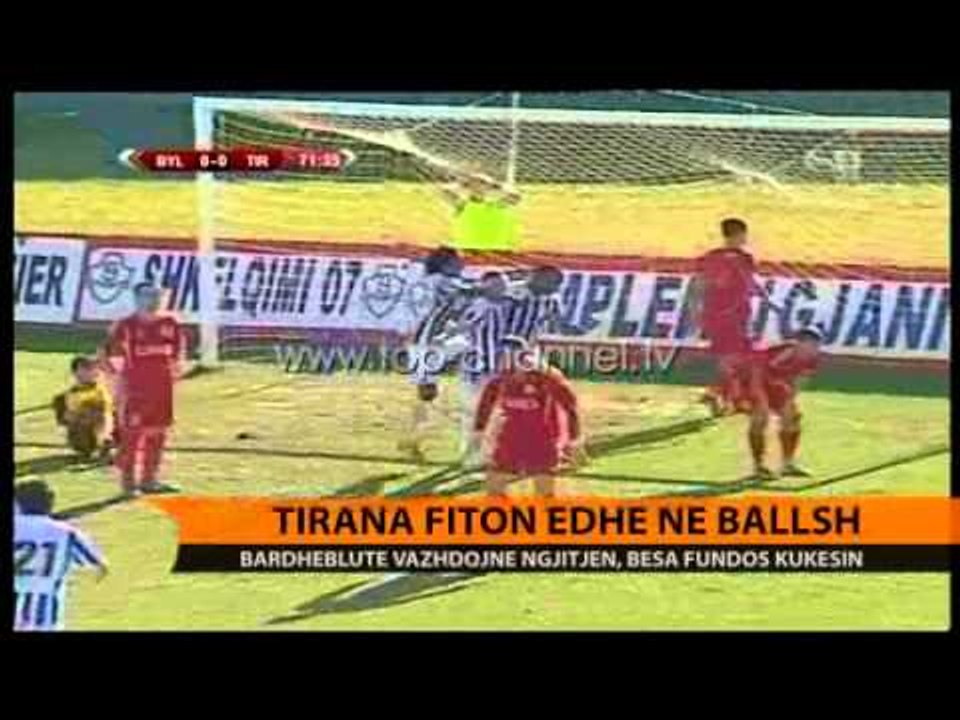 Superiore, Tirana fiton edhe në Ballsh - Top Channel Albania - News - Lajme