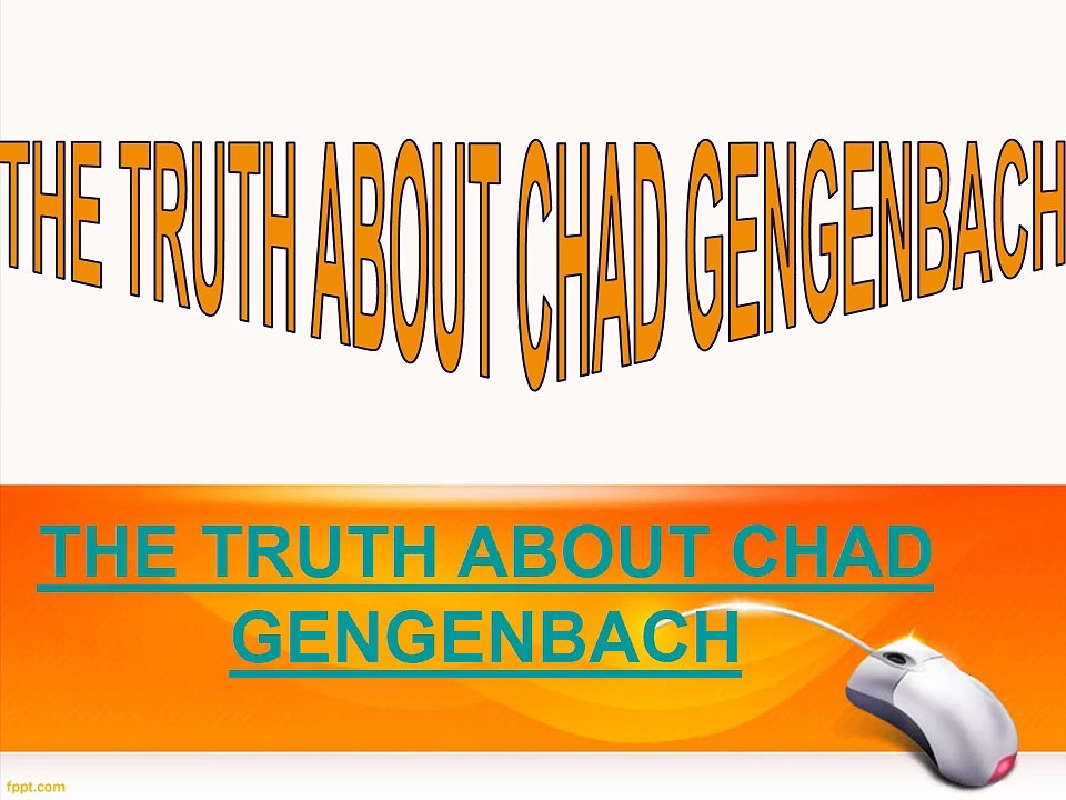 THE TRUTH ABOUT CHAD GENGENBACH