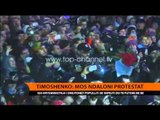 Timoshenko: Mos ndaloni protestat - Top Channel Albania - News - Lajme