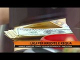 Ligji për kreditë e këqija  - Top Channel Albania - News - Lajme