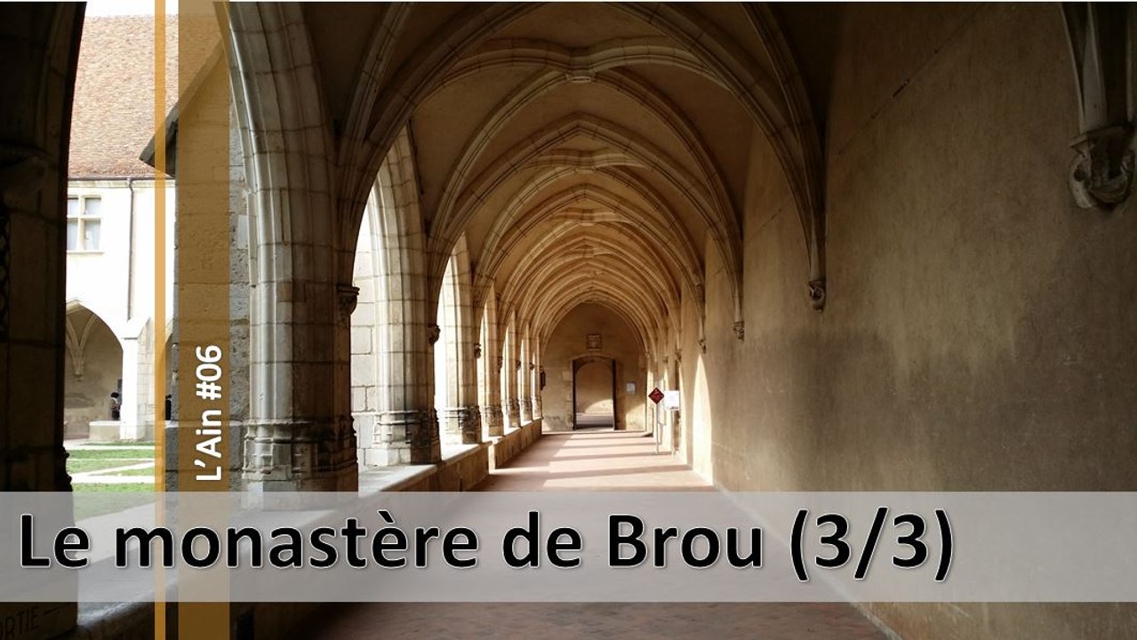 Visite de l'Ain n°06, le monastère de Brou 3em partie (d)