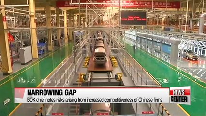 Rising competitive edge of Chinese firms poses threat to Korea: BOK Governor