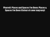 Read Pharrell: Places and Spaces I've Been: Places & Spaces I've Been (Colour of cover may