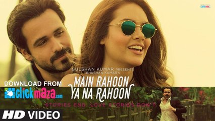Main Rahoon Ya Na Rahoon Full Video - Emraan Hashmi, Esha Gupta - Amaal Mallik, Armaan Malik