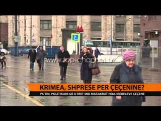 Krimea, shpresë për Çeçeninë? - Top Channel Albania - News - Lajme