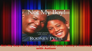 PDF Download  Not My Boy A Father a Son and One Familys Journey with Autism PDF Online