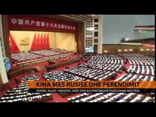 Kina, mes Rusisë dhe Perëndimit - Top Channel Albania - News - Lajme